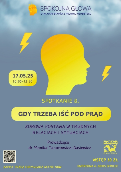 "Spokojna głowa" - cykl warsztatów z rozwoju osobistego. Gdy trzeba iść pod prąd - zdrowa postawa w trudnych relacjach i sytuacjach